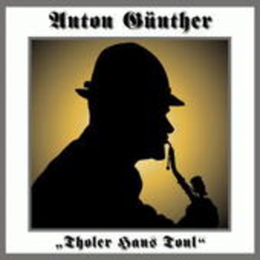 Anton Günther – Tholer Hans Toni