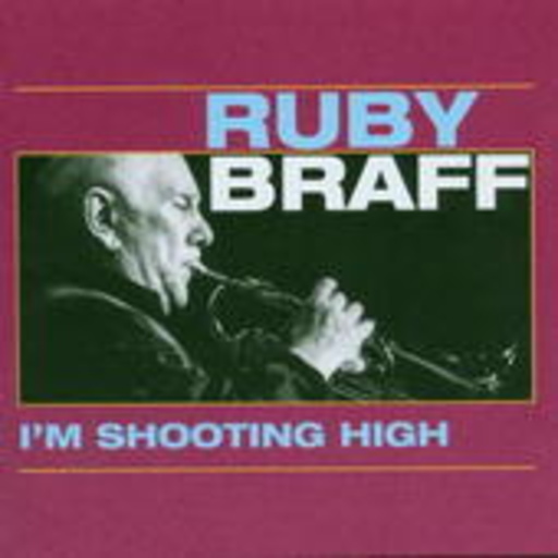 Ruby Braff – I'm Shooting High