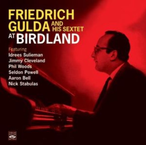 Friedrich Gulda And His Sextet – At Birdland Complete Recordings