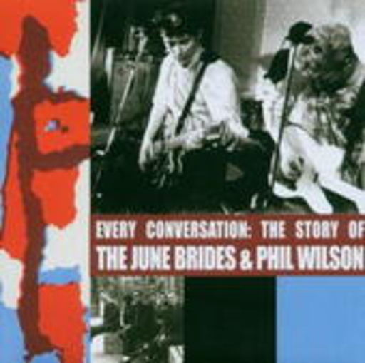 June Brides – Every Conversation - The Story Of June Brides & Phil Wilson