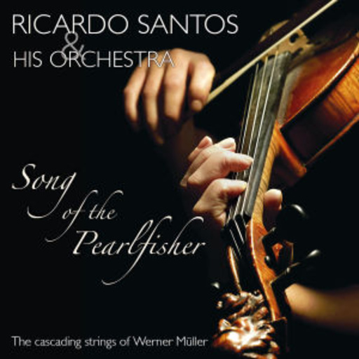 Ricardo Santos & His Orchestra – Song Of The Pearlfisher - The Cascading Strings