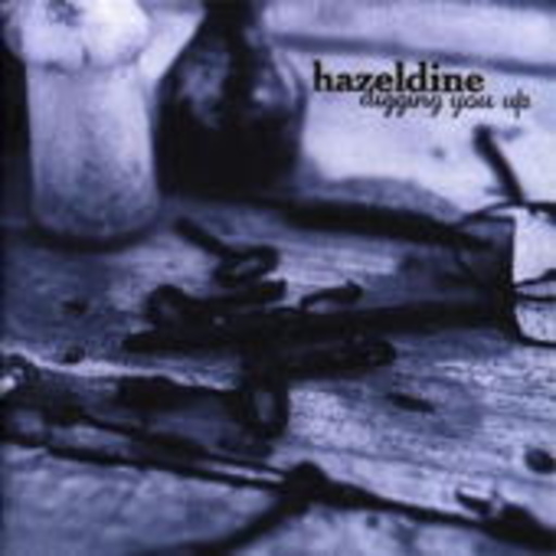 Hazeldine – Digging You Up