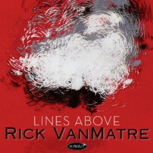 Rick Vanmatre – Lines Above Rick