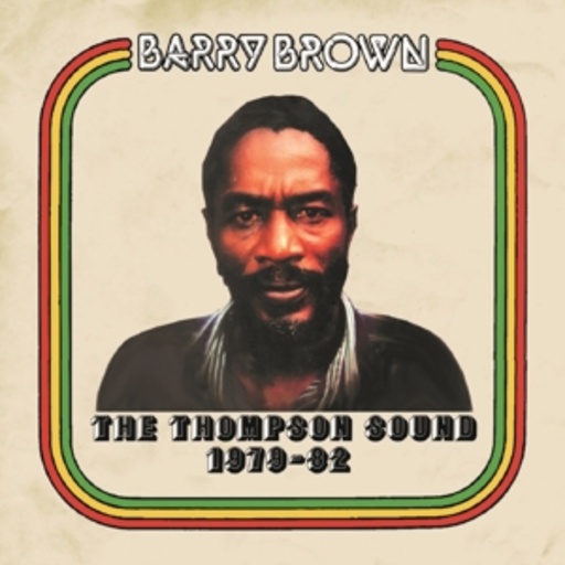Barry Brown – The Thompson Sound 1979 - 1982