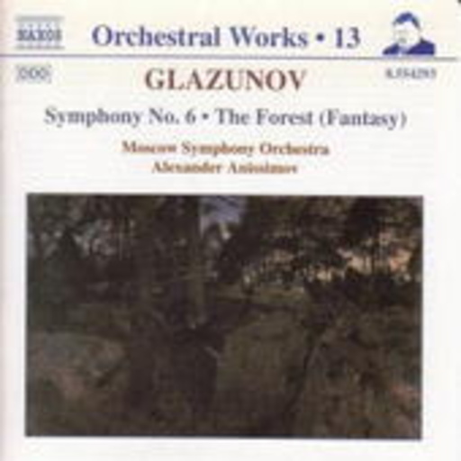 Alexander Anissimov/Moscow Symphony Orchestra – Symphony No. 6/The Forest (Fantasy)