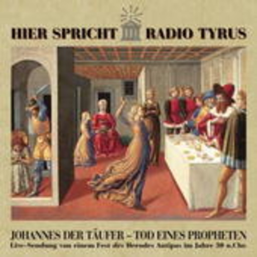 Diverse – Hier spricht Radio Tyrus - Johannes der Täufer - Tod eines Propheten