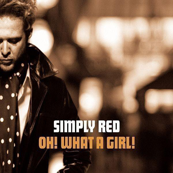 Simply Red – Oh! What A Girl!