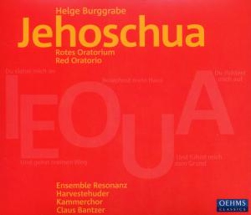 Ensemble Resonanz/Harvestehuder Kammerchor – Jehoschua - Rotes Oratorium