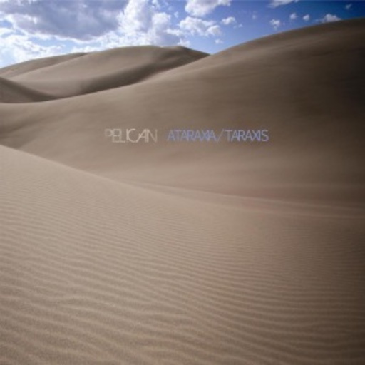Pelican – Ataraxia/Taraxis