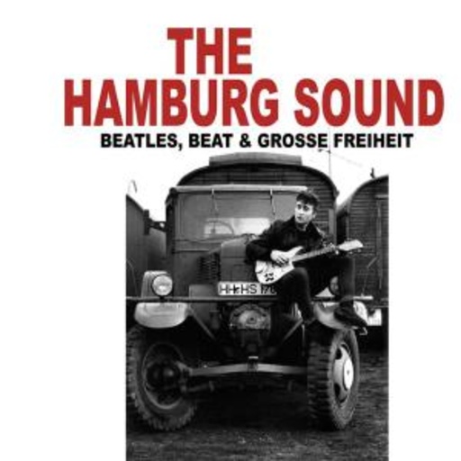 Diverse – The Hamburg Sound: Beatles, Beat & Grosse Freiheit