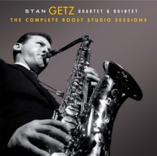 Stan Getz Quartet & Quintet – The Complete Roost Studio Sessions