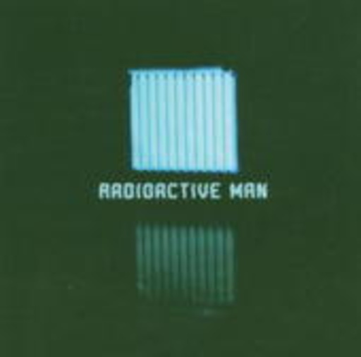 Radioactive Man – Radioactive Man