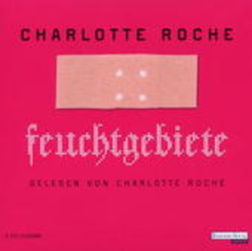Charlotte Roche – Feuchtgebiete