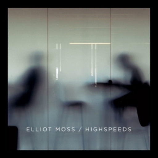 Elliot Moss – Highspeeds