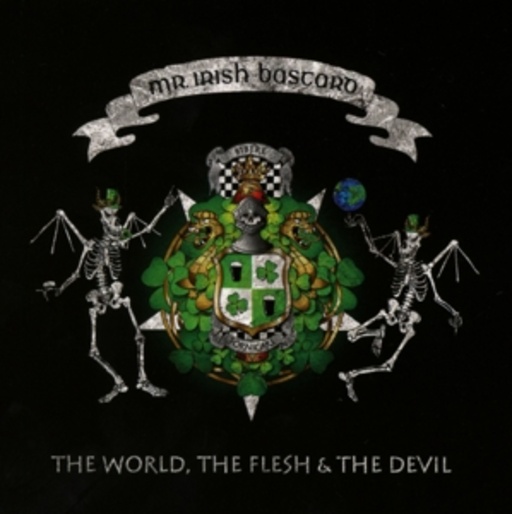 Mr. Irish Bastard – The World, The Flesh & The Devil