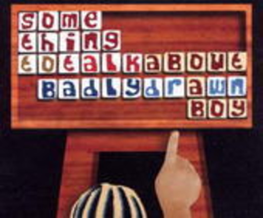 Badly Drawn Boy – Something To Talk About
