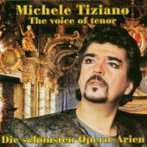 Michele Tiziano – Die schönsten Opern-Arien