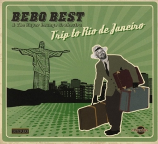 Bebo Best & The Super Lounge – Trip To Rio De Janeiro