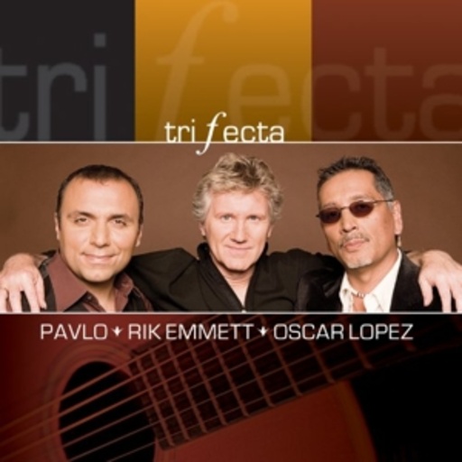 Pavlo/Rik Emmett/Oscar Lopez – Trifecta