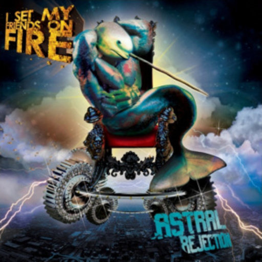 I Set My Friends On Fire – Astral Rejection