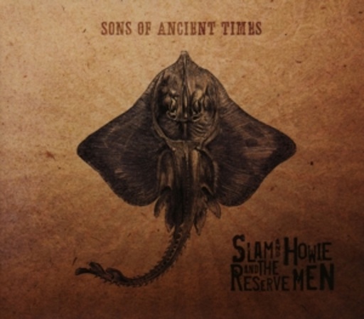 Slam & Howie And The Reserve Man – Sons Of Ancient Times