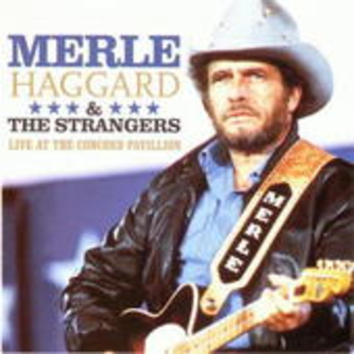 Merle Haggard & The Strangers – Live At The Concord Pavillion