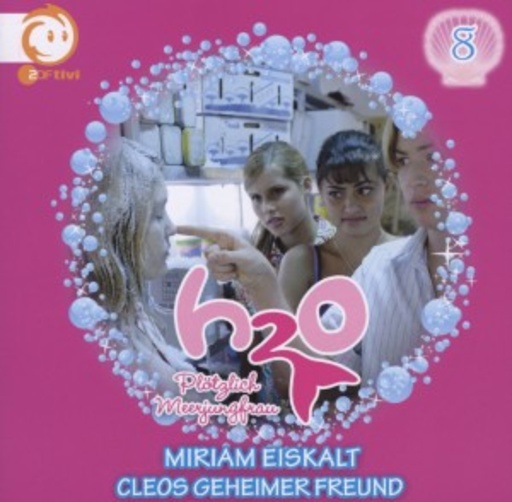 H2O - Plötzlich Meerjungfrau – Vol. 8 - Miriam eiskalt/Cleos geheimer Freund