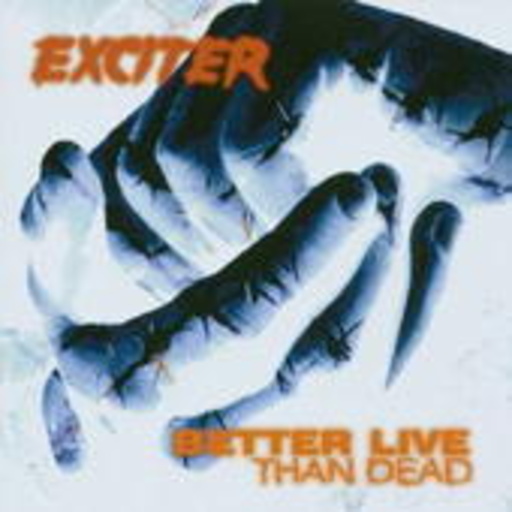 Exciter – Better Live Than Hell