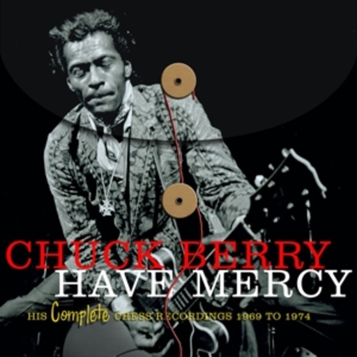 Chuck Berry – Have Mercy - His Complete Chess Recordings 69-74