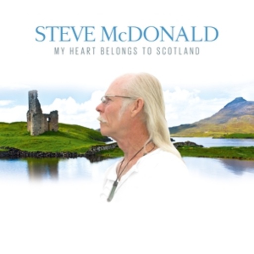 Steve McDonald – My Heart Belongs To Scotland