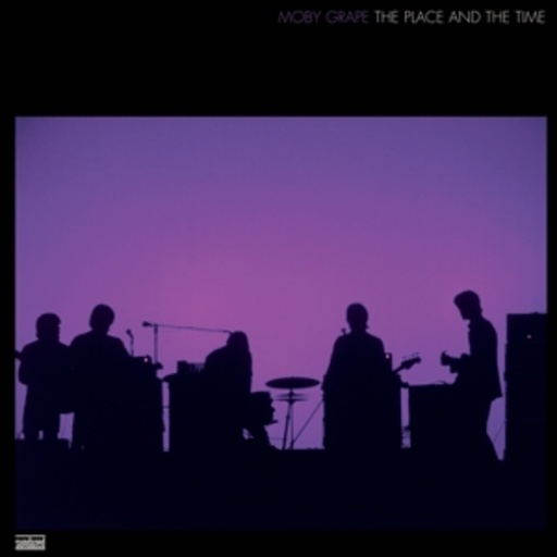 Moby Grape – The Place And The Time