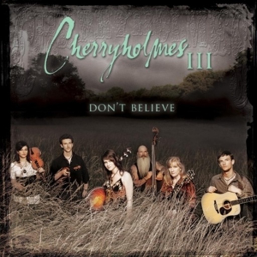 Cherryholmes – Cherryholmes III - Don't Believe