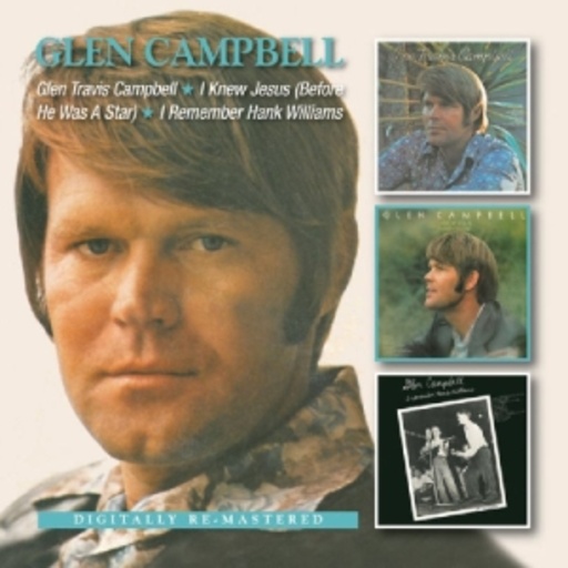 Glen Campbell – G. T. Campbell/I Knew Jesus/I Remember Hank