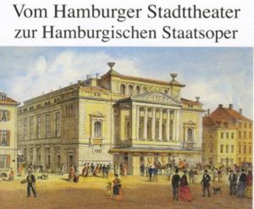 Diverse – Vom Hamburger Stadttheater zur Hamburgischen Staatsoper
