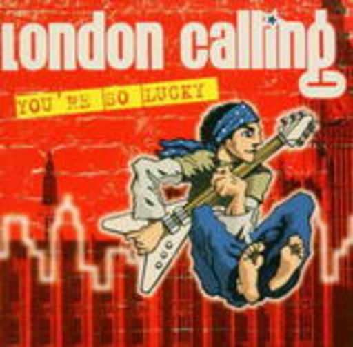 London Calling – You Are So Lucky