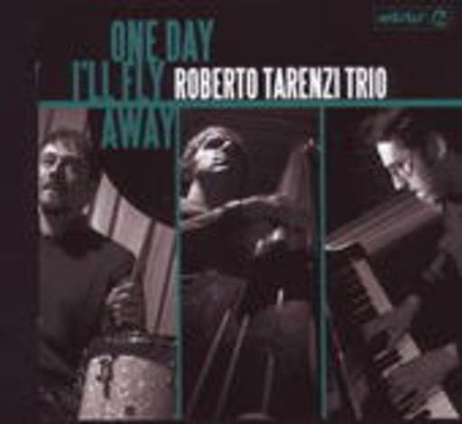 Roberto Tarenzi Trio – One Day I'll Fly Away