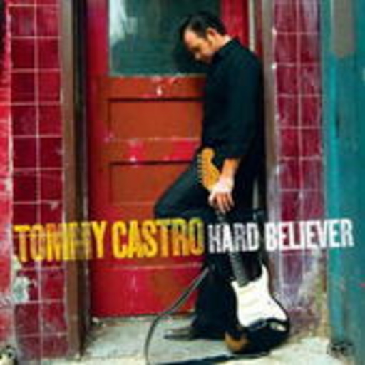Tommy Castro – Hard Believer