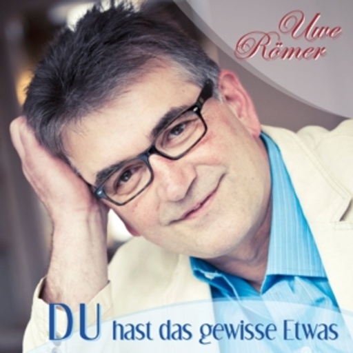 Uwe Römer – Du hast das gewisse Etwas