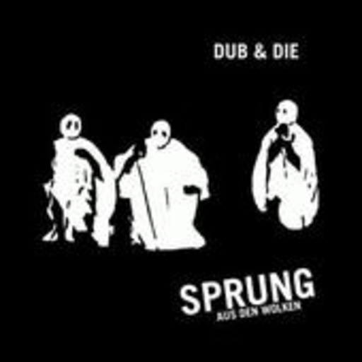 Sprung aus den Wolken – Dub & Die