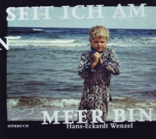 Hans-Eckardt Wenzel – Seit ich am Meer bin