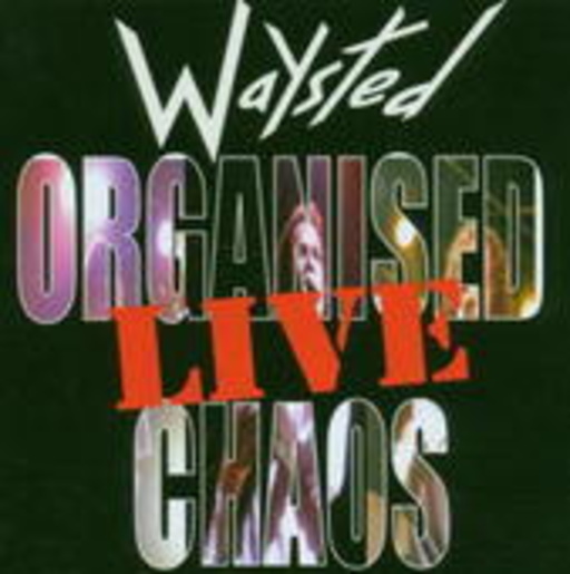 Waysted – Organised Chaos...Live