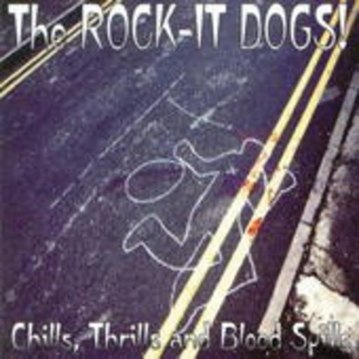 The Rock-It Dogs! – Chills, Thrills And Blood Spills