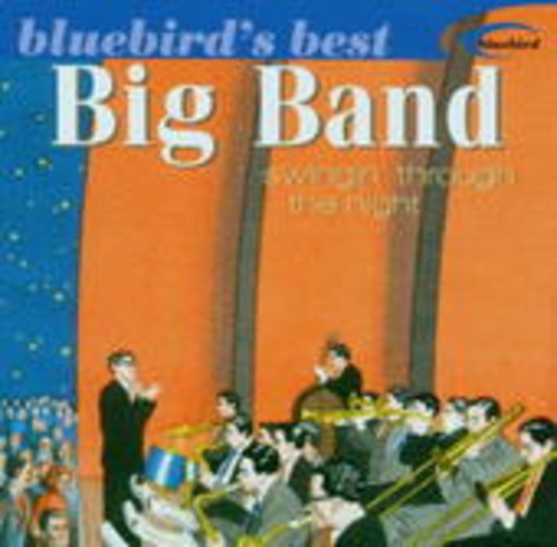 Diverse – Big Band - Swingin' Through The Night (Bluebird's Best)