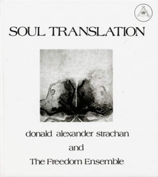 Donald Alexander Strachan And The Freedom Ensemble – Soul Translation