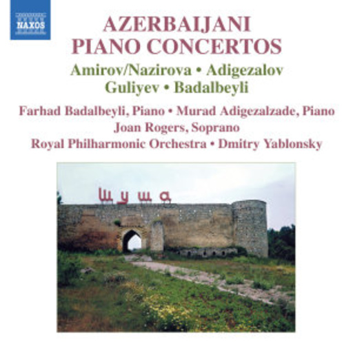 Farhad Badalbeyli/Murad Adigezalzade/Roya Philharmonic O. – Azerbaijani Piano Concertos