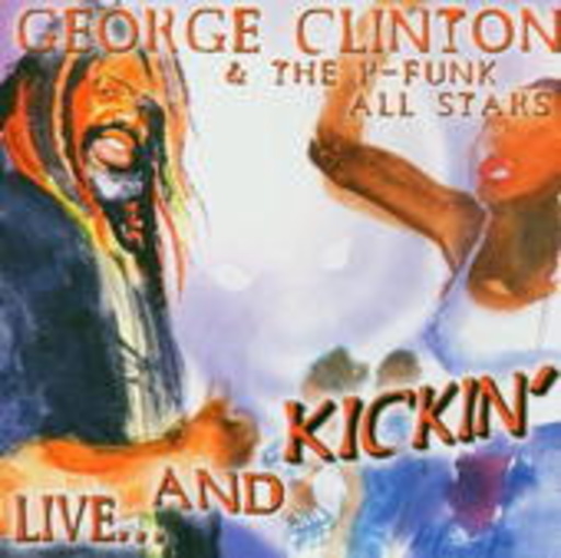 George Clinton & The P-Funk All Stars – Live... And Kickin'