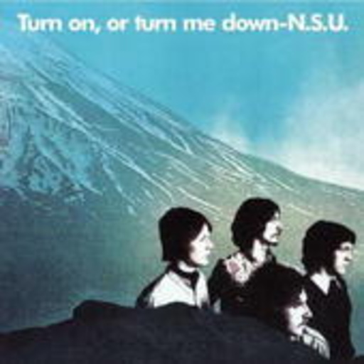 NSU – Turn On, Or Turn Me Down