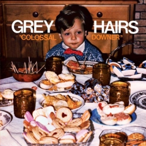 Grey Hairs – Colossal Downer