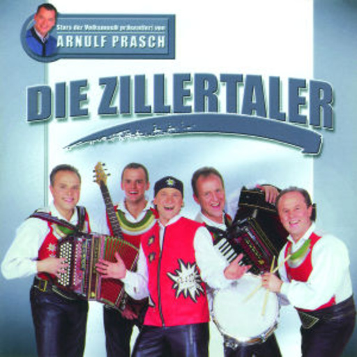 Die Zillertaler – Stars der Volksmusik präsentiert von Arnulf Prasch