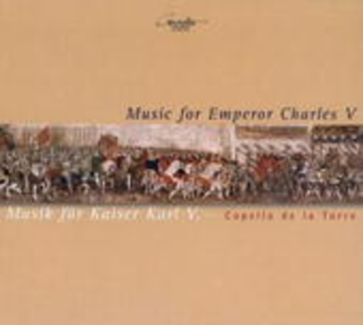 Capella De La Torre – Stadtpfeifer - Musik für Kaiser Karl V.